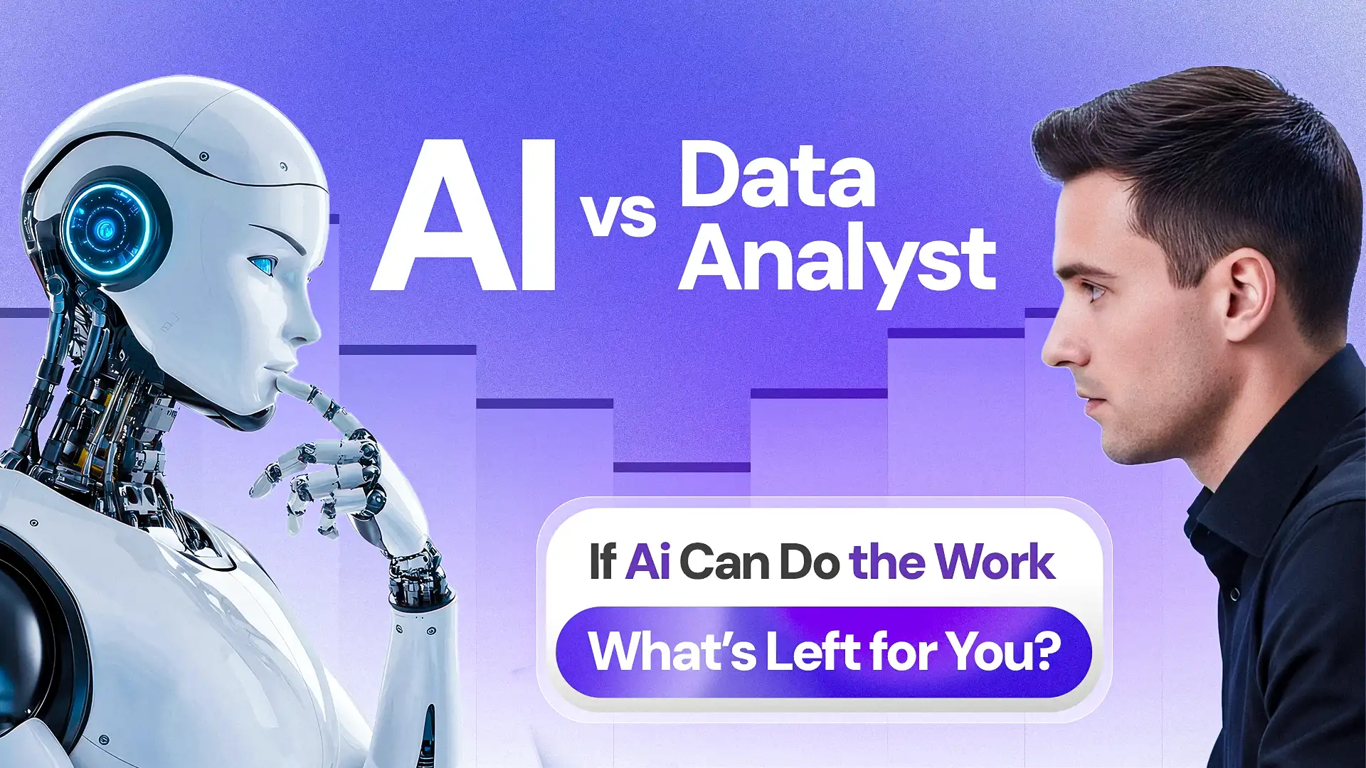 AI vs Data Analyst: If AI Can Do the Work, What’s Left for You?